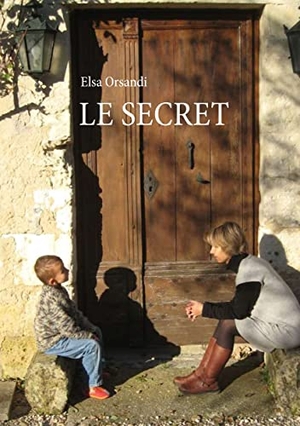 Orsandi, Elsa. Le secret. Books on Demand, 2015.
