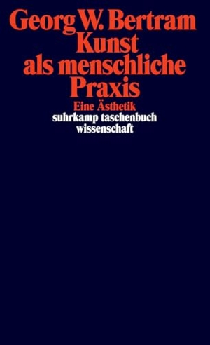 Bertram, Georg W.. Kunst als menschliche Praxis - Eine Ästhetik. Suhrkamp Verlag, 2014.