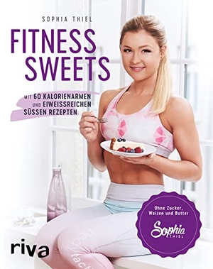 Thiel, Sophia. Fitness Sweets - Mit 60 kalorienarmen und eiweißreichen süßen Rezepten. riva Verlag, 2017.