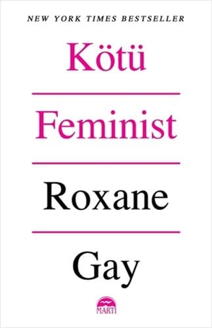 Gay, Roxane. Kötü Feminst. Marti Yayinlari, 2019.