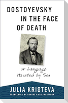Dostoyevsky in the Face of Death