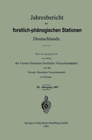 Vereins Deutscher Forstlicher Versuchsanstalten. Jahresbericht der forstlich-phänologischen Stationen Deutschlands. Springer Berlin Heidelberg, 1889.