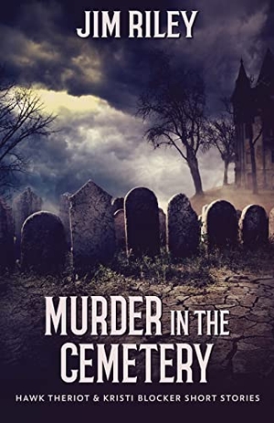 Riley, Jim. Murder in the Cemetery. Next Chapter, 2021.