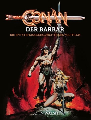 Walsh, John. Conan der Barbar - Die Entstehungsgeschichte des Kultfilms. Cross Cult, 2023.