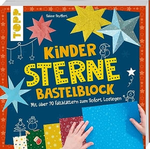 Seyffert, Sabine. Kinder-Sterne-Bastelblock - Mit über 70 Faltblättern zum sofort Loslegen. frechverlag GmbH, 2023.