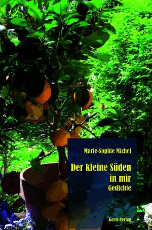 Michel, Marie-Sophie. Der kleine Süden in mir - Gedichte. Geest-Verlag GmbH, 2026.