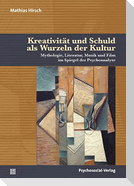 Kreativität und Schuld als Wurzeln der Kultur
