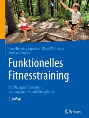 Epperlein, Hans-Henning / Deussen, Andreas et al. Funktionelles Fitnesstraining - 150 Übungen für Breiten-, Leistungssportler und Übungsleiter. Springer Berlin Heidelberg, 2021.