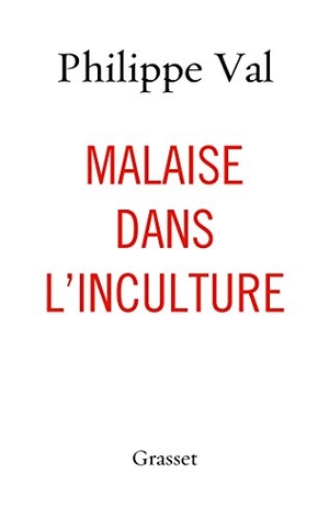 Val-P. Malaise dans l'inculture. Editions Grasset, 2019.