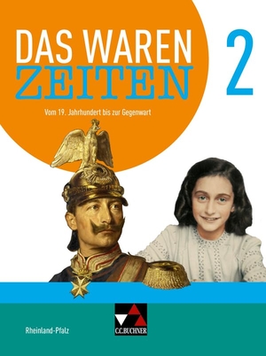 Hammel, Laura / Hein-Mooren, Klaus Dieter et al. Das waren Zeiten Neu 2 Schülerband Rheinland-Pfalz - Für die Jahrgangsstufen 9 und 10. Buchner, C.C. Verlag, 2022.