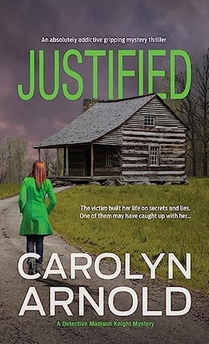Arnold, Carolyn. Justified - An absolutely addictive gripping mystery thriller. Hibbert & Stiles Publishing Inc, 2016.