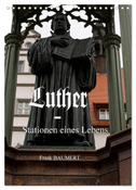 Luther - Stationen eines Lebens (Wandkalender 2025 DIN A4 hoch), CALVENDO Monatskalender