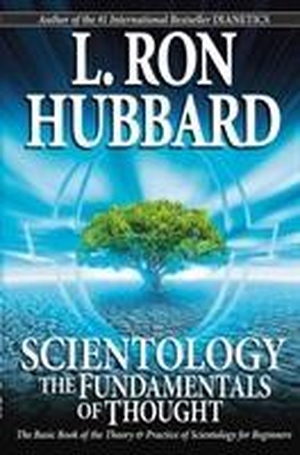 Hubbard, L. Ron. Scientology: The Fundamentals of Thought - The Basic Book of the Theory & Practice of Scientology for Beginners. New Era Publications International APS, 2007.