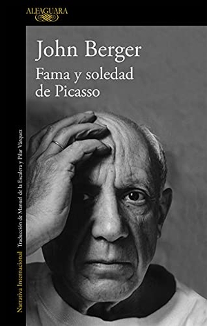Berger, John. Fama y soledad de Picasso. Alfaguara, 2013.