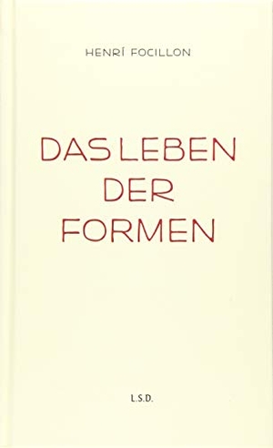 Focillon, Henri. Das Leben der Formen. Steidl GmbH & Co.OHG, 2019.