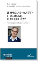 Le marxisme "ouvert" et écologique de Michael Löwy