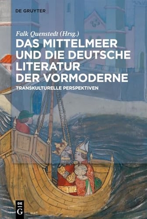 Quenstedt, Falk (Hrsg.). Das Mittelmeer und die deutsche Literatur der Vormoderne - Transkulturelle Perspektiven. De Gruyter, 2025.