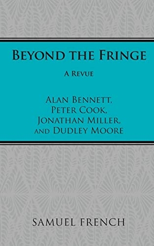 Bennett, Alan / Cook, Peter et al. Beyond the Fringe. Concord Theatricals, 2015.