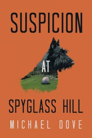 Dove, Michael. Suspicion at Spyglass Hill. iUniverse, 2024.