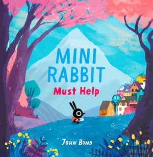 Bond, John. Mini Rabbit Must Help. HarperCollins Publishers, 2020.
