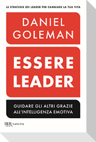 Essere leader. Guidare gli altri grazie all'intelligenza emotiva