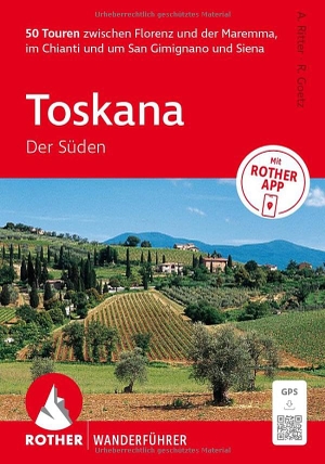 Goetz, Rolf / Albrecht Ritter. ROTHER Wanderführer Toskana - Der Süden. 50 Touren zwischen Florenz und der Maremma, im Chianti und um San Gimignano und Siena - Inkl. Rother App und GPS-Tracks zum Download. Bergverlag Rother, 2026.