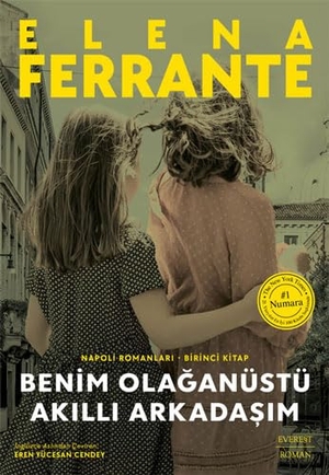 Ferrante, Elena. Benim Olaganüstü Akilli Arkadasim Ciltli. Everest Yayinlari, 2024.
