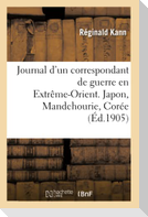 Journal d'Un Correspondant de Guerre En Extrême-Orient. Japon, Mandchourie, Corée