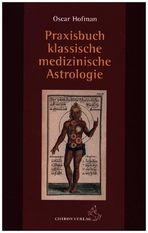 Hofman, Oscar. Praxisbuch klassische Astrologische Medizin. Chiron Verlag, 2020.