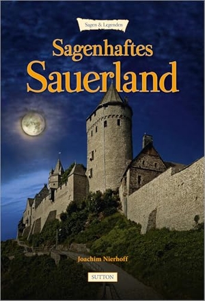 Nierhoff, Joachim. Sagenhaftes Sauerland. Sutton Verlag GmbH, 2021.
