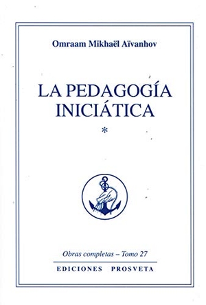 Aïvanhov, Omraam Mikhaël. La pedagogía iniciática I. Ediciones Prosveta, 2019.