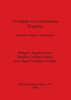 Algaba Suárez, Milagros / Collado Giraldo, Hipólito et al. Cavidades en Extremadura (España) - Patrimonio natural y arqueológico. British Archaeological Reports Oxford Ltd, 2000.