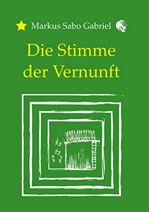 Gabriel, Markus Sabo. Die Stimme der Vernunft. Books on Demand, 2020.