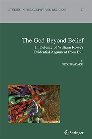Trakakis, Nick. The God Beyond Belief - In Defence of William Rowe's Evidential Argument from Evil. Springer Netherlands, 2010.