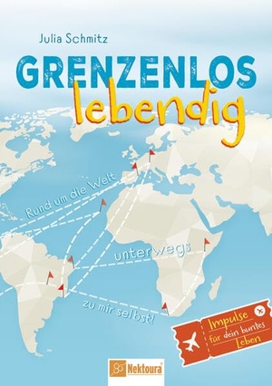 Schmitz, Julia. Grenzenlos lebendig - Rund um die Welt unterwegs zu mir selbst!. Mentoren-Media-Verlag Gmb, 2025.