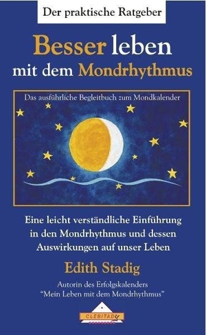 Stadig, Edith. Besser leben mit dem Mondrhythmus - Ratgeber. Clebitady Verlag, 2015.