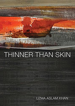 Khan, Uzma Aslam. Thinner Than Skin. Interlink Publishing Group Inc, 2012.