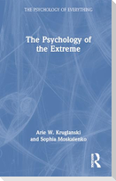 The Psychology of the Extreme