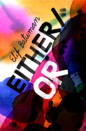 Batuman, Elif. Either/Or. Random House UK Ltd, 2022.