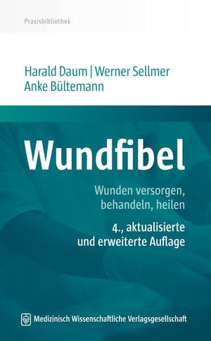 Daum, Harald / Sellmer, Werner et al. Wundfibel - Wunden versorgen, behandeln, heilen. MWV Medizinisch Wiss. Ver, 2023.