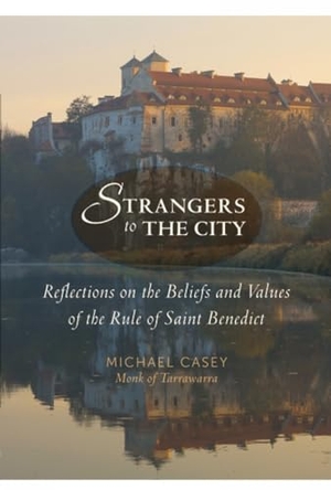 Casey, Michael. Strangers to the City - Reflections on the Beliefs and Values of the Rule of Saint Benedict. Paraclete Press, 2013.