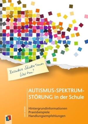 Schütz, Leni. Autismus-Spektrum-Störung in der Schule - Hintergrundinformationen, Praxisbeispiele, Handlungsempfehlungen. Verlag an der Ruhr GmbH, 2023.