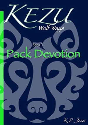 Jones, K. P.. Kezu Wolf Ways - Pack Devotion. K.P. Jones, 2020.