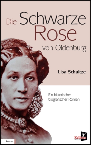 Schultze-Marg, Lisa. Die schwarze Rose von Oldenburg. Kellner Klaus Verlag, 2022.