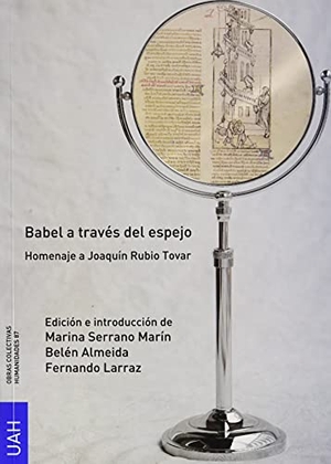 Moreno Fernández, Francisco / Belén Almeida Cabrejas. Babel a través del espejo : homenaje a Joaquín Rubio Tovar. Editorial Universidad de Alcalá, 2021.