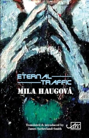 Haugova, Mila. Eternal Traffic. Arc Publications, 2020.