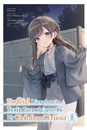 Kennoji, Fly / Matsuura, Haco et al. The Girl I Saved on the Train Turned Out to Be My Childhood Friend, Vol. 8 (manga). Little, Brown & Company, 2025.