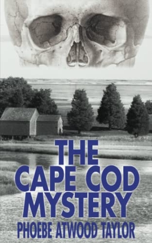 Taylor, Phoebe Atwood. The Cape Cod Mystery. Wildside Press, 2024.