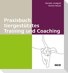 Praxisbuch tiergestütztes Training und Coaching