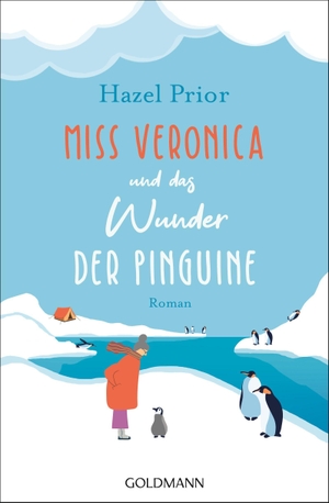 Prior, Hazel. Miss Veronica und das Wunder der Pinguine - Roman. Goldmann TB, 2021.
